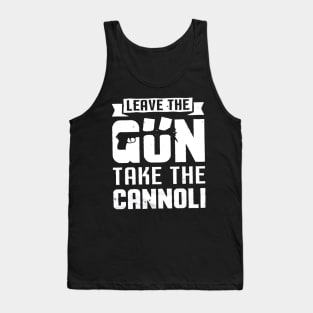 Leave The Gun Take the Cannoli Tank Top